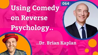 USING COMEDY ON REVERSE PSYCHOLOGY WITH DR. BRIAN KAPLAN