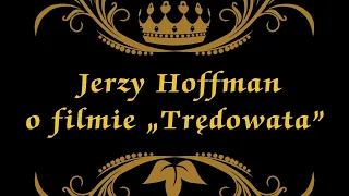 JERZY HOFFMAN O FILMIE „TRĘDOWATA” 2023