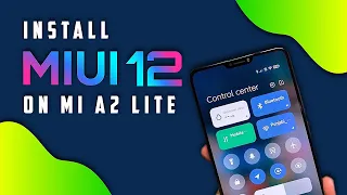 How to Install MIUI 12 on Xiaomi Mi A2 Lite