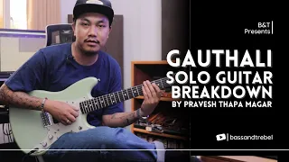 Gauthali - Solo Guitar Breakdown by Pravesh Thapa Magar | Pahenlo Batti Muni | Bass & Treble