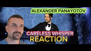 ALEXANDER PANAYOTOV Александр Панайотов - Careless Whisper (LIVE) REACTION