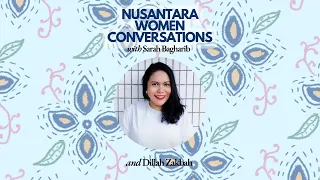 Nusantara Women Conversation with Dillah Zakbah