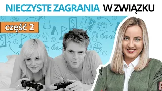 W co grają pary, część 2 - Nieczyste zagrania vs fair play - cykl spotkań Marity Woźny