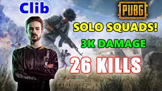 Clib - 26 KILLS (3K DAMAGE) - SOLO SQUADS! - PUBG
