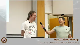 Unsafe Rust and Miri by Ralf Jung - Rust Zürisee June 2023