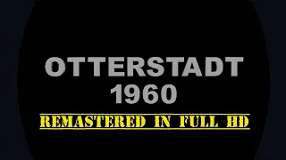 "Otterstadt 1960" (Heimatfilm) - REMASTERED