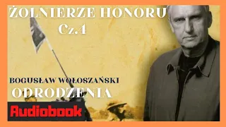 #Audiobook Bogusław Wołoszański Żołnierze honoru Odrodzenie Cz.4 #historia
