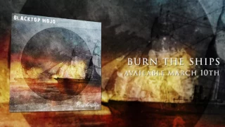 Blacktop Mojo - "Burn The Ships" [Audio Only]