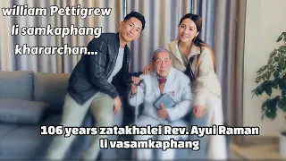 Rev. R.Ayui 106 years  / William Pettigrew li samkaphang khararchan/ Vareshi shimkhur semkaka.