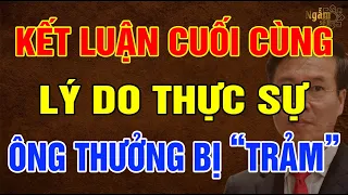 KẾT LUẬN Cuối Cùng LÝ DO Thật Sự Ông VÕ VĂN THƯỞNG Buộc Phải TỪ CHỨC Chủ Tịch Nước? | Ngẫm Sử Thi