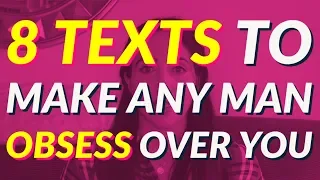 8 Texts To Make Any Man Obsess Over You 📲😍