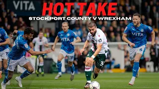 HOT TAKE | Stockport County v Wrexham