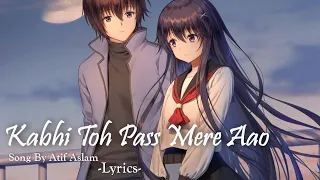 Lyrics - Kabhi Toh Pass Mere Aao[Lofi + Remix] Song Lyrics | Atif Aslam