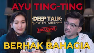 KUPAS TUNTAS! AYU TING TING BERHAK BAHAGIA | DEEP TALK WITH RUBEN