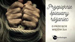 Śpiewany różaniec o przecięcie więzów zła w rodzinie. MOCNE!!!