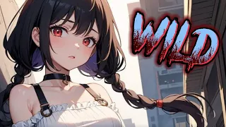 nightcore - Wild 《 lyrics 》