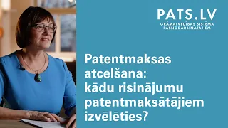 Patentmaksas atcelšana: kādu risinājumu patentmaksātājiem izvēlēties?