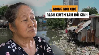 Gần 20 năm mỏi mòn chờ rạch Xuyên Tâm - con kênh bẩn nhất Sài Gòn - hồi sinh