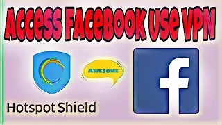 How To Use VPN For access Facebook