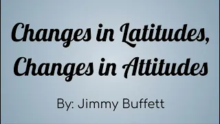 Jimmy Buffett - Changes In Latitudes, Changes In Attitudes Lyric Video - R.I.P. Jimmy, Thank you