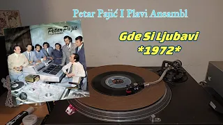 Petar Pajić I Plavi Ansambl – Gde Si Ljubavi *1972* /// *vinyl rip* *mono*