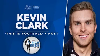 This Is Football’s Kevin Clark Talks Chiefs-49ers, NFL Draft & More with Rich Eisen | Full Interview