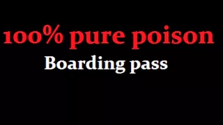 100% pure poison  boarding pass