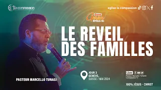 LE REVEIL DES FAMILLES - PAST MARCELLO TUNASI / GRAND GENEVE, REVEILLE-TOI _  JOUR 3 (12MAI2024)