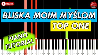 BLISKA MOIM MYŚLOM (Top One) - Piano Keyboard Tutorial