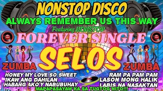 VIRAL SELOS REMIX 2024 X ALWAYS REMEMBER US THIS WAY X FOREVER SINGLE WALANG JOWA