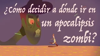 ¿Cómo decidir a dónde ir en un apocalipsis zombi? - David Hunter