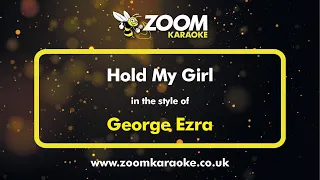 George Ezra - Hold My Girl - Karaoke Version from Zoom Karaoke