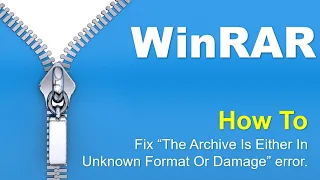 [WORKING!!] How To Fix The Archive Is Either In Unknown Format Or Damage Error