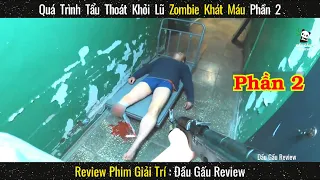 Quá Trình Tẩu Thoát Khỏi Lũ ZOMBIE Khát Máu Phần 2 || Review phim