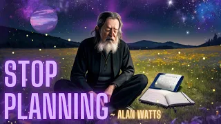 The Illusion of Tomorrow: Alan Watts' Guide to Living Fully Now