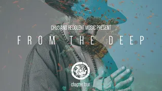 CHUS | FROM THE DEEP Chapter Four | Redolent Music