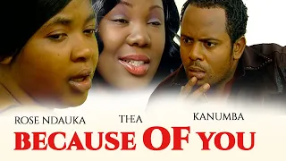 BECAUSE OF YOU 2 FULL/KANUMBA/ROSE NDAUKA/THEA/GRACE MAPUNDA/IDRISS MAKUPA