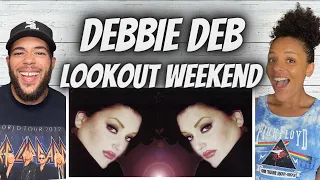 FIRE!| FIRST TIME HEARING Debbie Deb - Lookout Weekend REACTION