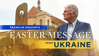 Franklin Graham Preaches an Easter Message in Ukraine