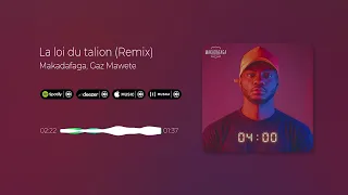 Makadafaga, Gaz Mawete - La Loi Du Talion (Remix)