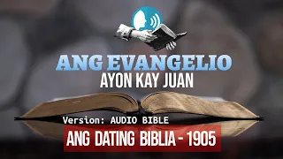 ANG DATING BIBLIA 1905 - ANG EVANGELIO AYON KAY JUAN