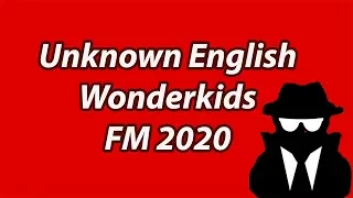 FM20 Unknown English Wonderkids - Football Manager 2020