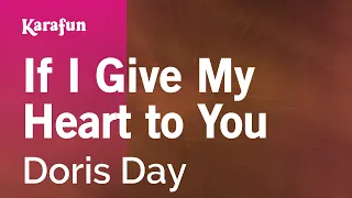 If I Give My Heart to You - Doris Day | Karaoke Version | KaraFun