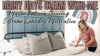 RAINY DAYS CLEAN WITH ME // EXTREME LAUNDRY MOTIVATION & MASTER BEDROOM CLEANING