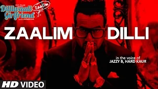 Zaalim Dilli - Dilliwaali Zaalim Girlfriend - Jazzy B, Hard Kaur (With On-Screen Lyrics)