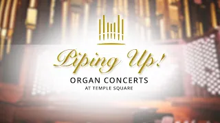 Piping Up! Organ Concerts at Temple Square | October 4, 2023 (Andrew Unsworth)