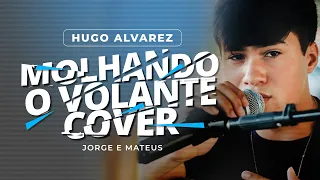 Hugo Alvarez - Molhando O Volante (Cover Jorge e Mateus)