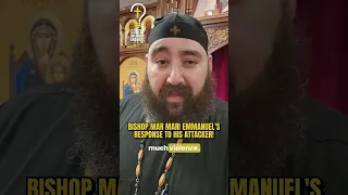 Bishop Mar Mari Emmanuel’s Response to His Attacker!