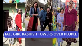 Tall Indian Girl Kashish Towers Over People!