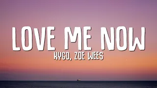Kygo, Zoe Wees - Love Me Now (Lyrics)
